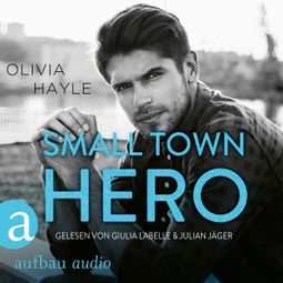 Das Buch “Small Town Hero - The Paradise Brothers, Band 4 (Ungekürzt) – Olivia Hayle” online hören