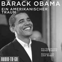 Das Buch “Ein amerikanischer Traum - Die Geschichte meiner Familie (Gekürzt) – Barack Obama” online hören