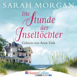 Das Buch “Die Stunde der Inseltöchter (Ungekürzt) – Sarah Morgan” online hören