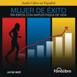Das Buch “Mujer De Éxito - Ten Éxitos Con Simples Pasos De Vida (abreviado) – Jayne West” online hören
