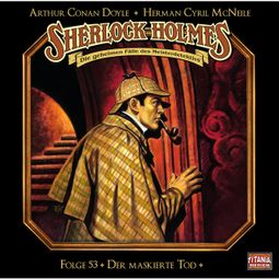 Das Buch “Sherlock Holmes - Die geheimen Fälle des Meisterdetektivs, Folge 53: Der maskierte Tod – Herman Cyril McNeile, Arthur Conan Doyle” online hören