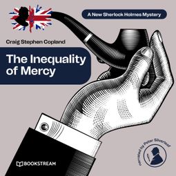 Das Buch “The Inequality of Mercy - A New Sherlock Holmes Mystery, Episode 39 (Unabridged) – Sir Arthur Conan Doyle, Craig Stephen Copland” online hören