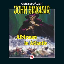 Das Buch “John Sinclair, Folge 75: Albtraum in Atlantis – Jason Dark” online hören
