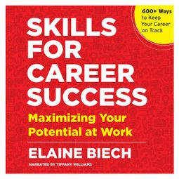 Das Buch “Skills for Career Success - Maximizing Your Potential at Work (Unabridged) – Elaine Biech” online hören