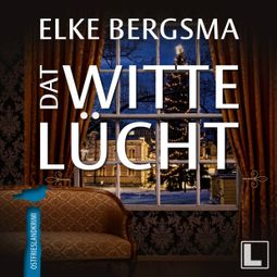 Das Buch “Dat witte Lücht - Büttner und Hasenkrug ermitteln, Band 5 (ungekürzt) – Elke Bergsma” online hören