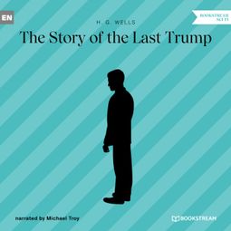 Das Buch “The Story of the Last Trump (Unabridged) – H. G. Wells” online hören