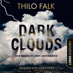 Das Buch “Dark Clouds - Der Regen ist dein Untergang (Ungekürzt) – Thilo Falk” online hören