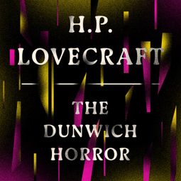 Das Buch “The Dunwich Horror (Unabridged) – H. P. Lovecraft” online hören