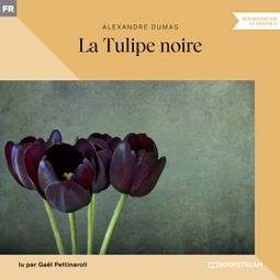 Das Buch “La Tulipe noire (Version intégrale) – Alexandre Dumas” online hören
