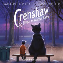 Das Buch “Crenshaw - Einmal schwarzer Kater (Gekürzte Lesung) – Katherine Applegate” online hören