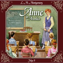 Das Buch “Anne auf Green Gables, Folge 8: Das letzte Jahr als Dorfschullehrerin – Lucy Maud Montgomery” online hören
