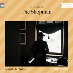 Das Buch “The Shopman (Unabridged) – H. G. Wells” online hören