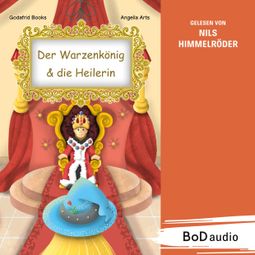 Das Buch “Der Warzenkönig & die Heilerin (Ungekürzt) – Godafrid Books” online hören