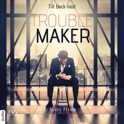 Das Buch «Troublemaker - Harbor City, Teil 2 (Ungekürzt) – Avery Flynn» online hören