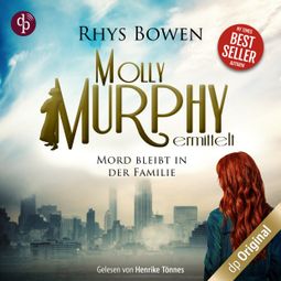 Das Buch “Mord bleibt in der Familie - Molly Murphy ermittelt-Reihe, Band 17 (Ungekürzt) – Rhys Bowen” online hören