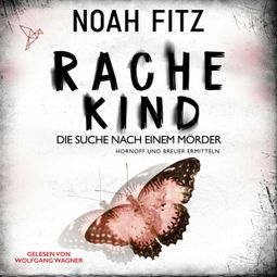 Das Buch “Rachekind - Johannes-Hornoff-Thriller, Band 15 (Ungekürzt) – Noah Fitz” online hören
