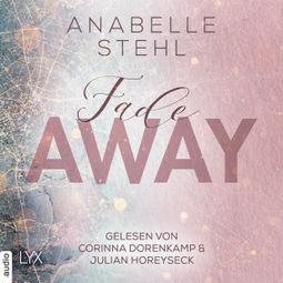 Das Buch “Fadeaway - Away-Trilogie, Teil 2 (Ungekürzt) – Anabelle Stehl” online hören