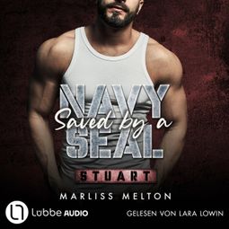 Das Buch “Saved by a Navy SEAL - Stuart - Navy-Seal-Reihe, Teil 6 (Ungekürzt) – Marliss Melton” online hören