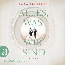 Das Buch “Alles, was wir sind (Gekürzt) – Lara Prescott” online hören