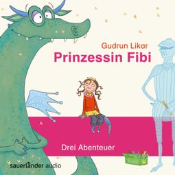Das Buch “Prinzessin Fibi - Der verliebte Drache und andere Abenteuer – Gudrun Likar” online hören