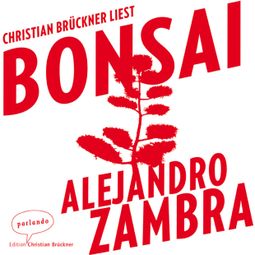 Das Buch “Bonsai (Ungekürzte Lesung) – Alejandro Zambra” online hören