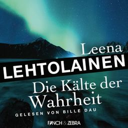 Das Buch “Die Kälte der Wahrheit - Die Leibwächterin - Ein Finnland-Krimi, Band 5 (Ungekürzt) – Leena Lehtolainen” online hören