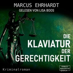 Das Buch «Die Klaviatur der Gerechtigkeit - Maria Fortmann ermittelt, Band 3 (ungekürzt) – Marcus Ehrhardt» online hören