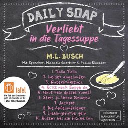 Das Buch “Es ist noch Suppe da - Daily Soap - Verliebt in die Tagessuppe - Donnerstag, Band 4 (ungekürzt) – M. L. Busch” online hören