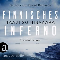 Das Buch “Finnisches Inferno - Arto Ratamo ermittelt, Band 2 (Ungekürzt) – Taavi Soininvaara” online hören