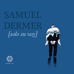 Das Buch “Samuel Dermer {solo su voz} (completo) – Memoria Viva” online hören