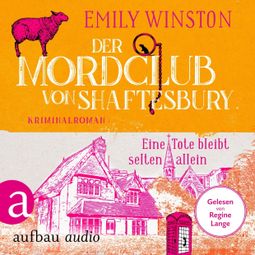Das Buch «Der Mordclub von Shaftesbury - Eine Tote bleibt selten allein - Penelope St. James ermittelt, Band 1 (Ungekürzt) – Emily Winston» online hören