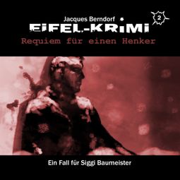 Das Buch “Jacques Berndorf, Eifel-Krimi, Folge 2: Requiem für einen Henker – Jacques Berndorf, Markus Winter” online hören