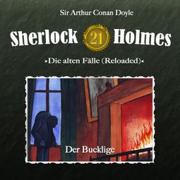 Das Buch “Sherlock Holmes, Die alten Fälle (Reloaded), Fall 21: Der Bucklige – Arthur Conan Doyle” online hören