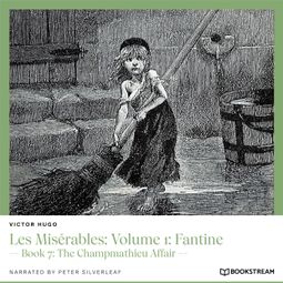 Das Buch “Les Misérables: Volume 1: Fantine - Book 7: The Champmathieu Affair (Unabridged) – Victor Hugo” online hören