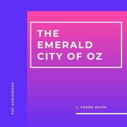 Das Buch “The Emerald City of Oz (Unabridged) – L. Frank Baum” online hören