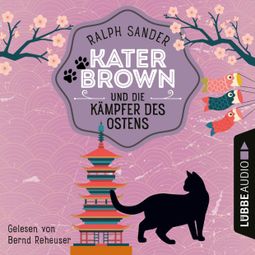 Das Buch “Kater Brown und die Kämpfer des Ostens - Ein Kater Brown-Krimi, Teil 3 (Ungekürzt) – Ralph Sander” online hören