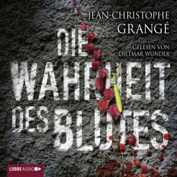 Das Buch “Die Wahrheit des Blutes (Ungekürzt) – Jean-Christophe Grangé” online hören