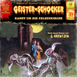 Das Buch «Geister-Schocker, Folge 84: Kampf um die Felsenkirche – G. Arentzen» online hören