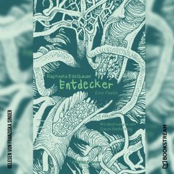 Das Buch “Entdecker - Eine Poetik (Ungekürzt) – Raphaela Edelbauer” online hören