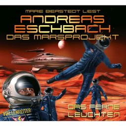 Das Buch “Folge 1: Das Marsprojekt - Das ferne Leuchten – Andreas Eschbach” online hören