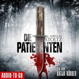 Das Buch «Die Patienten (Ungekürzt) – Nikolas Stoltz» online hören