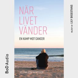 Das Buch “När livet vänder (oförkortat) – Helena Ulne Bengtson” online hören
