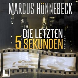 Das Buch “Die letzten 5 Sekunden (ungekürzt) – Marcus Hünnebeck” online hören