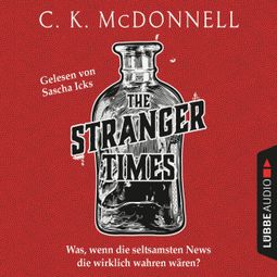 Das Buch “The Stranger Times - The Stranger Times, Teil 1 (Ungekürzt) – C. K. McDonnell” online hören