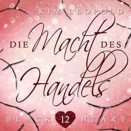 Das Buch “Die Macht des Handels - Black Heart, Band 12 (Ungekürzt) – Kim Leopold” online hören