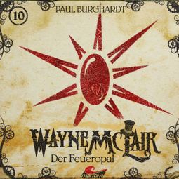 Das Buch “Wayne McLair, Folge 10: Der Feueropal – Paul Burghardt” online hören