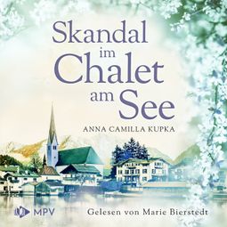 Das Buch “Skandal im Chalet am See - Das Chalet am See, Band 3 (ungekürzt) – Anna Kupka” online hören