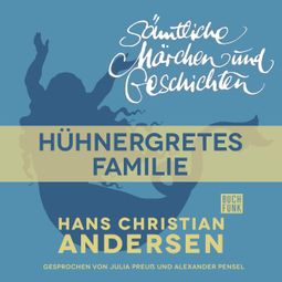 Das Buch “H. C. Andersen: Sämtliche Märchen und Geschichten, Hühnergretes Familie – Hans Christian Andersen” online hören