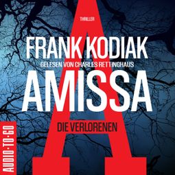 Das Buch “Amissa. Die Verlorenen - Kantzius, Band 1 (Ungekürzt) – Frank Kodiak” online hören
