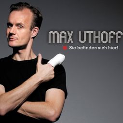 Das Buch “Max Uthoff, Sie befinden sich hier! – Max Uthoff” online hören